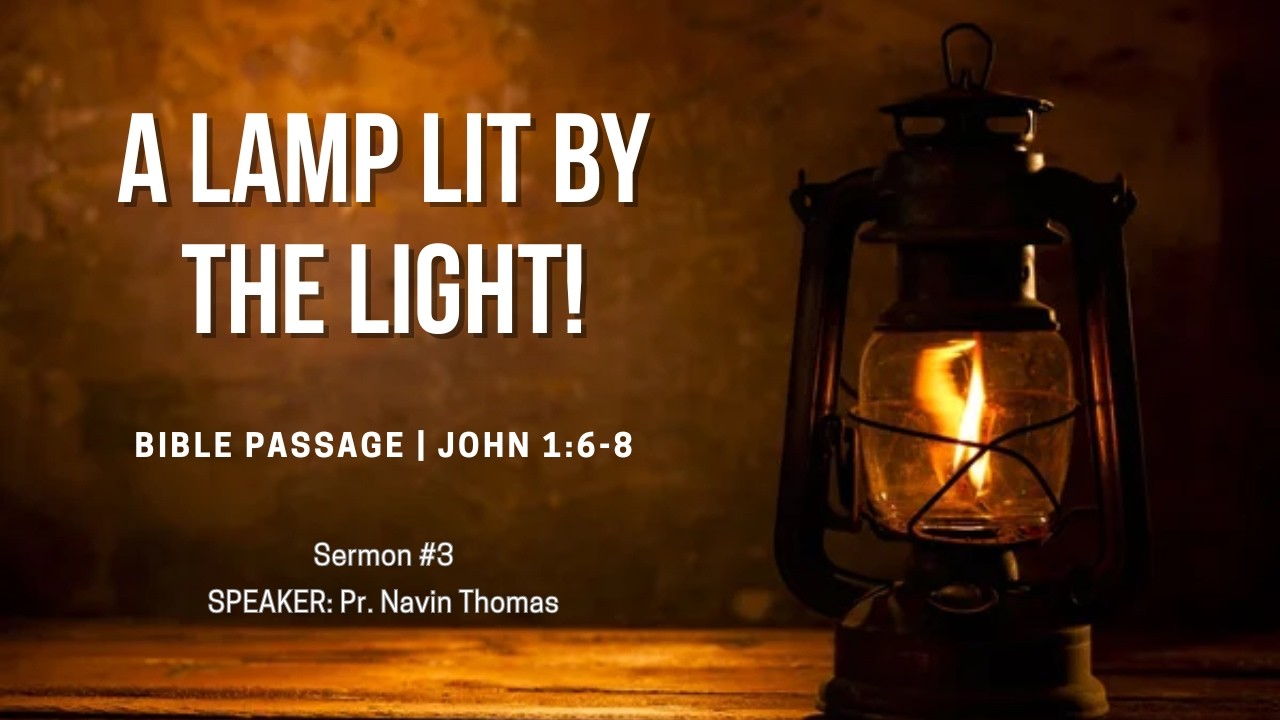 A lamp lit by the Light | Pr. Navin Thomas | New Covenant Church