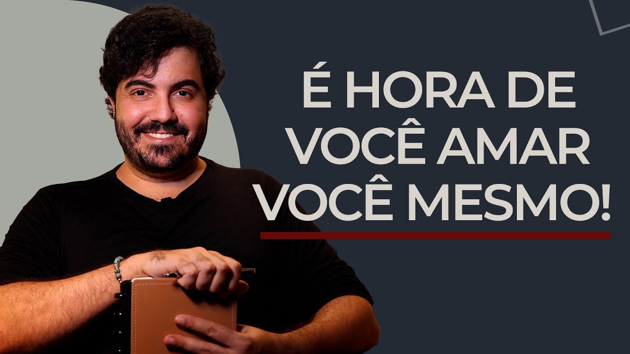 &Eacute; HORA DE VOC&Ecirc; AMAR A SI MESMO! Psic&oacute;logo Victor