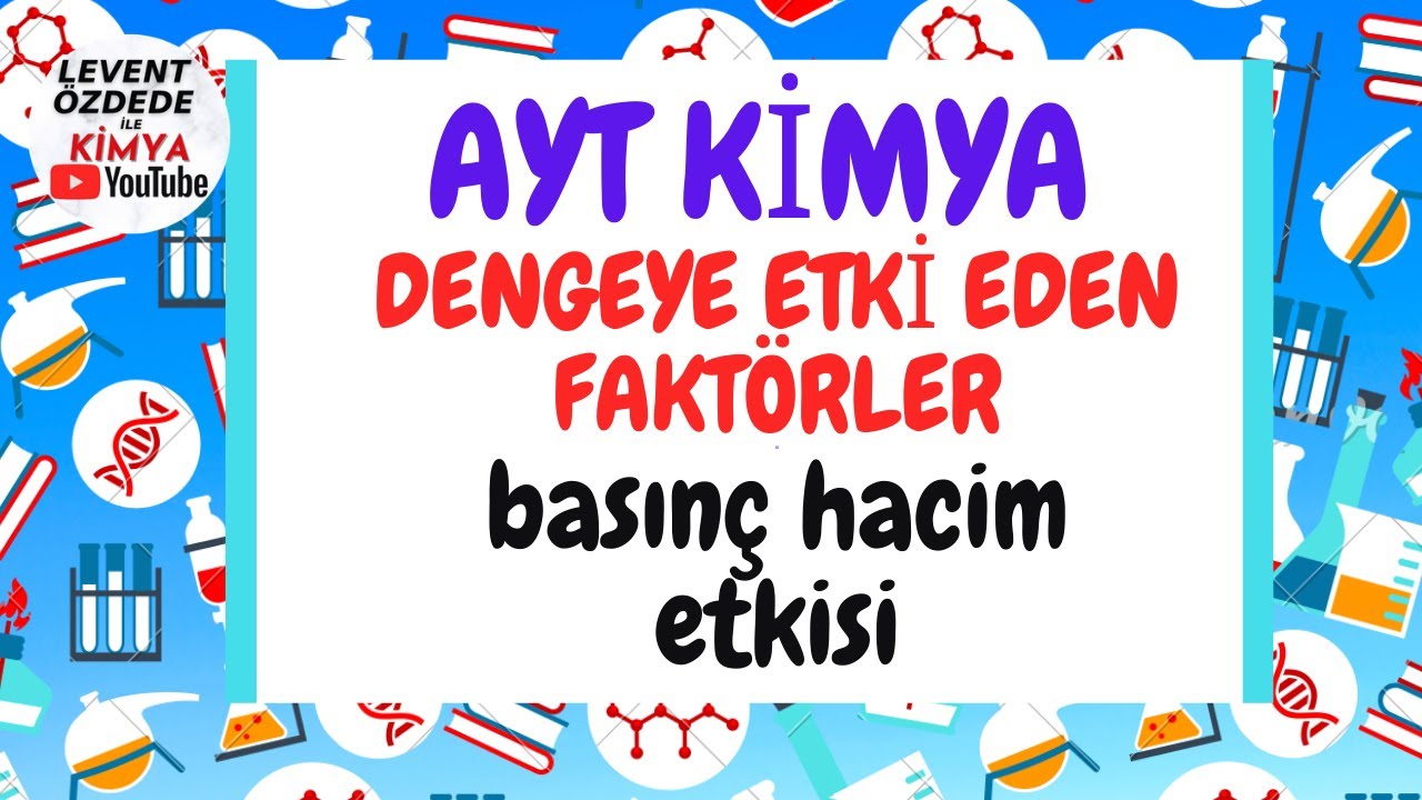 DENGEYE ETKİ EDEN FAKTÖRLER/BASINÇ-HACİM ETKİSİ  ( Ayt Kimya 2021 )