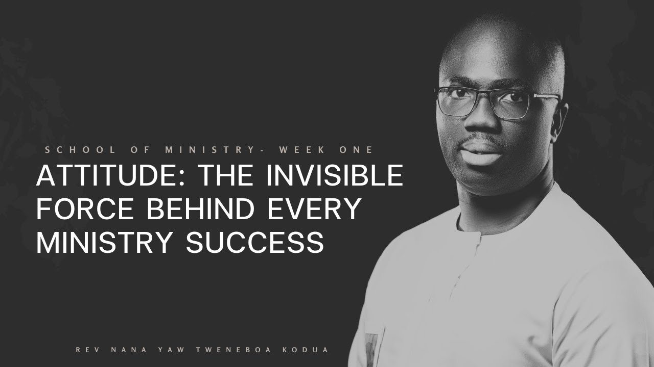 ATTITUDE: THE INVISIBLE FORCE BEHIND ALL MINISTRY SUCCESS || SOM || RNY.