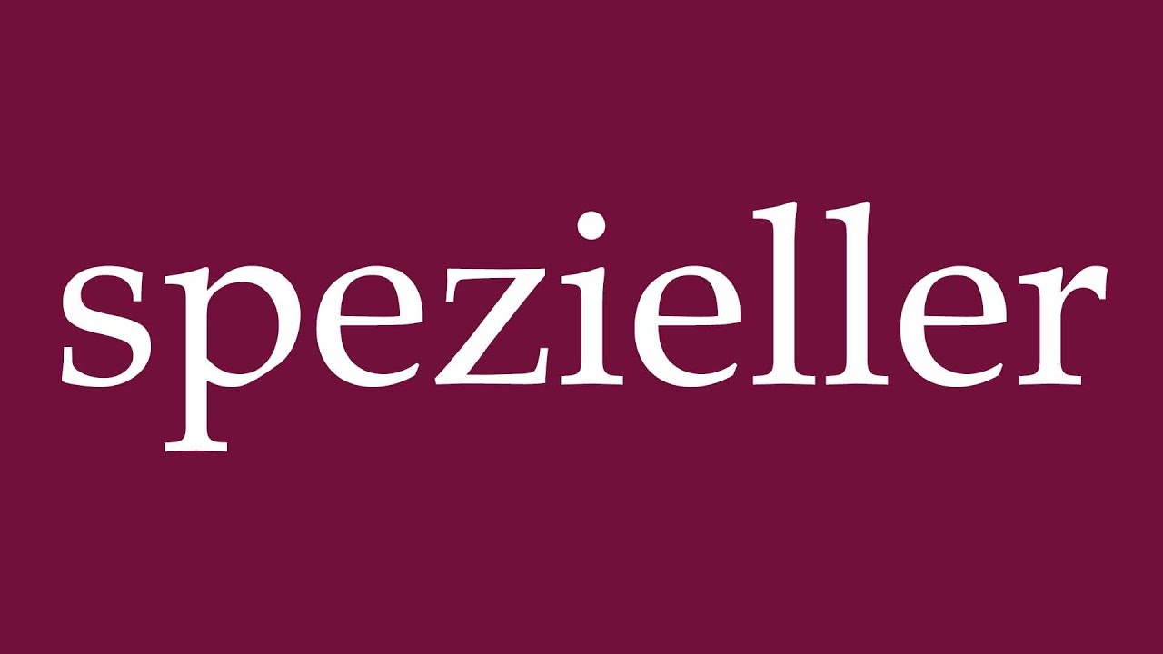 How to Pronounce ''spezieller'' (particular) Correctly in German