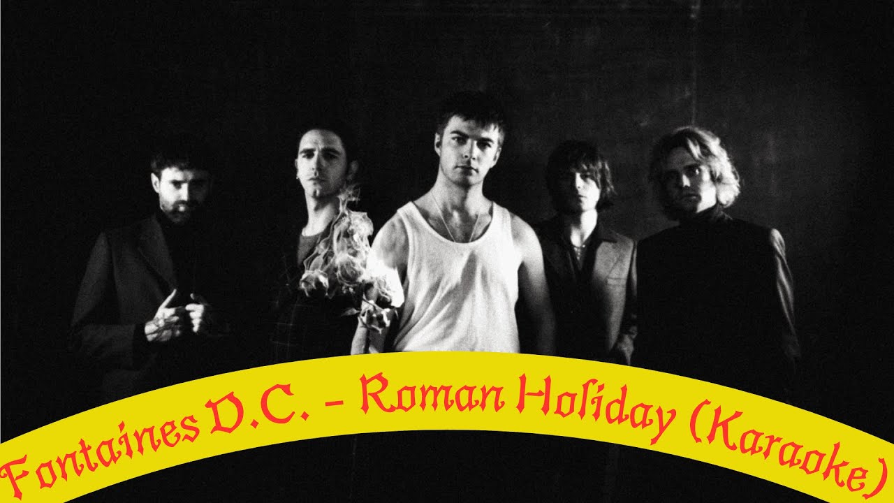Fontaines D.C. - Roman Holiday (Karaoke)