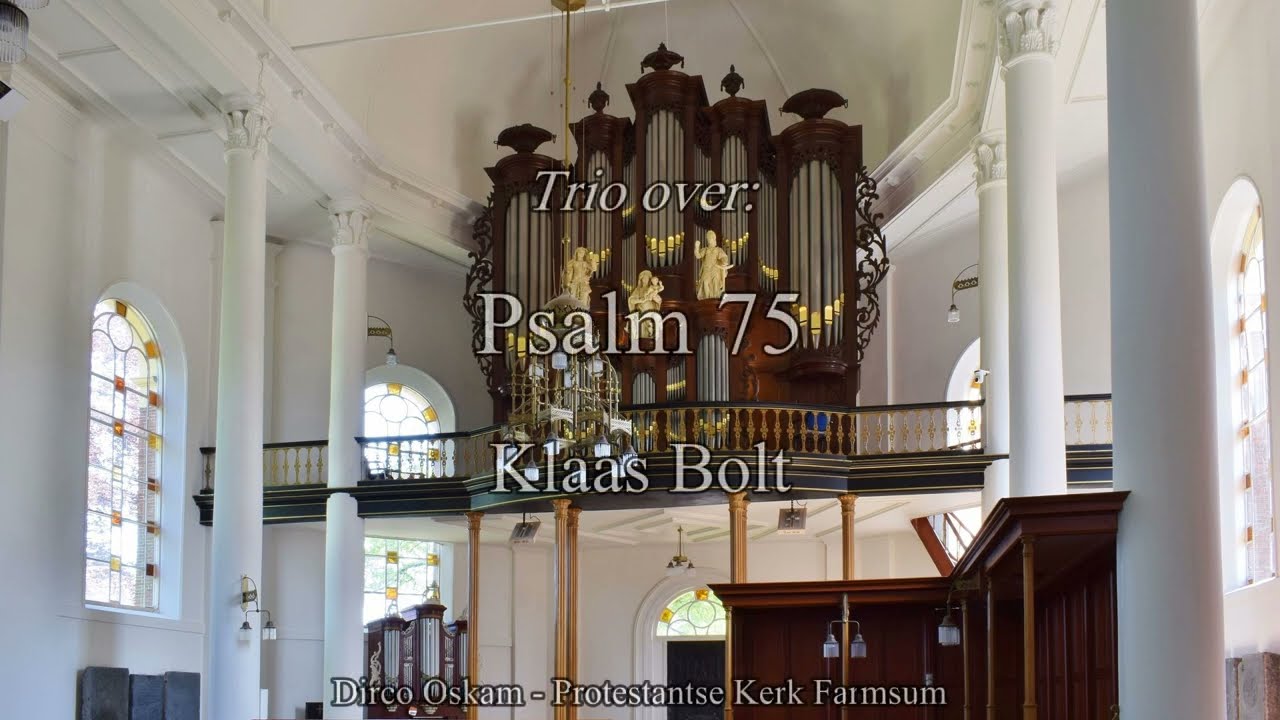 Klaas Bolt | Psalm 75 | Dirco Oskam orgel Protestantse Kerk Farmsum