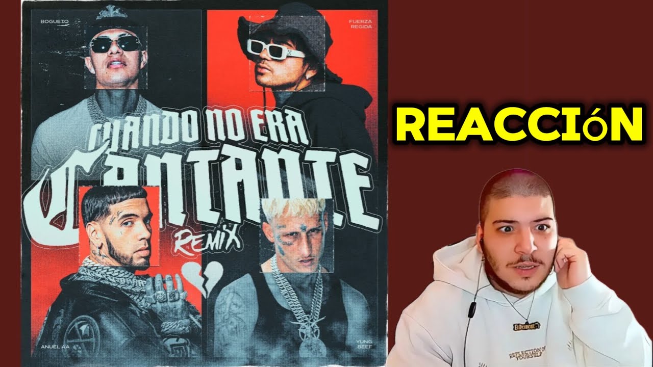 REACCIÓN | Cuando No Era Cantante (Remix) | El Bogueto, Anuel AA,  Fuerza Regida, Yung Beef