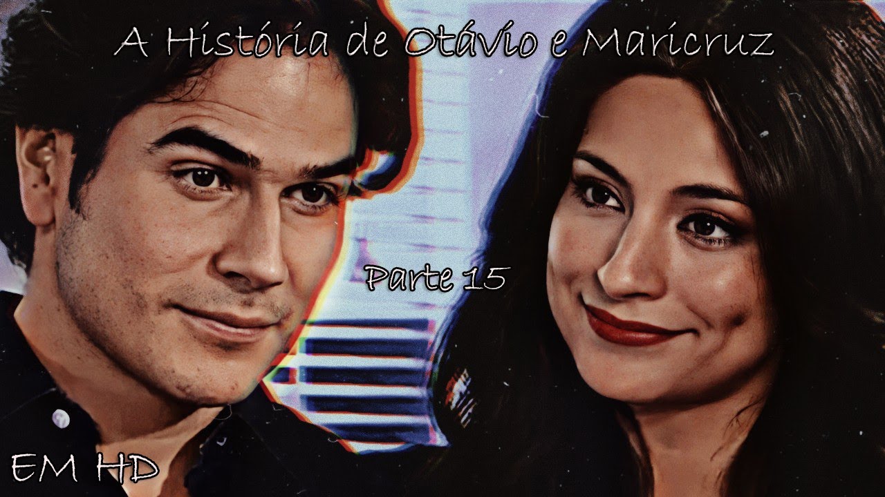 Otávio e Maricruz - Parte 15 | História Completa em HD (Repost)
