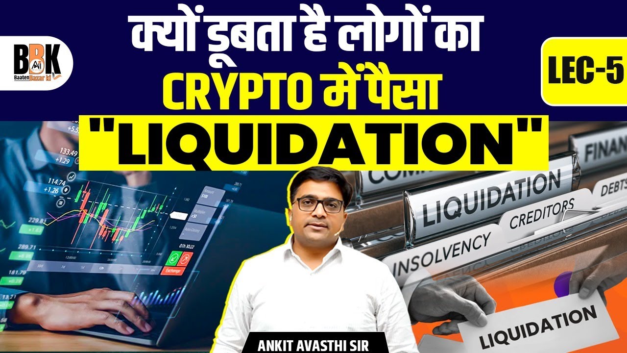 📈Lecture 05 | Why People Lose Money in Crypto? | LIQUIDATION Explained Simply | By Ankit Avasthi Sir