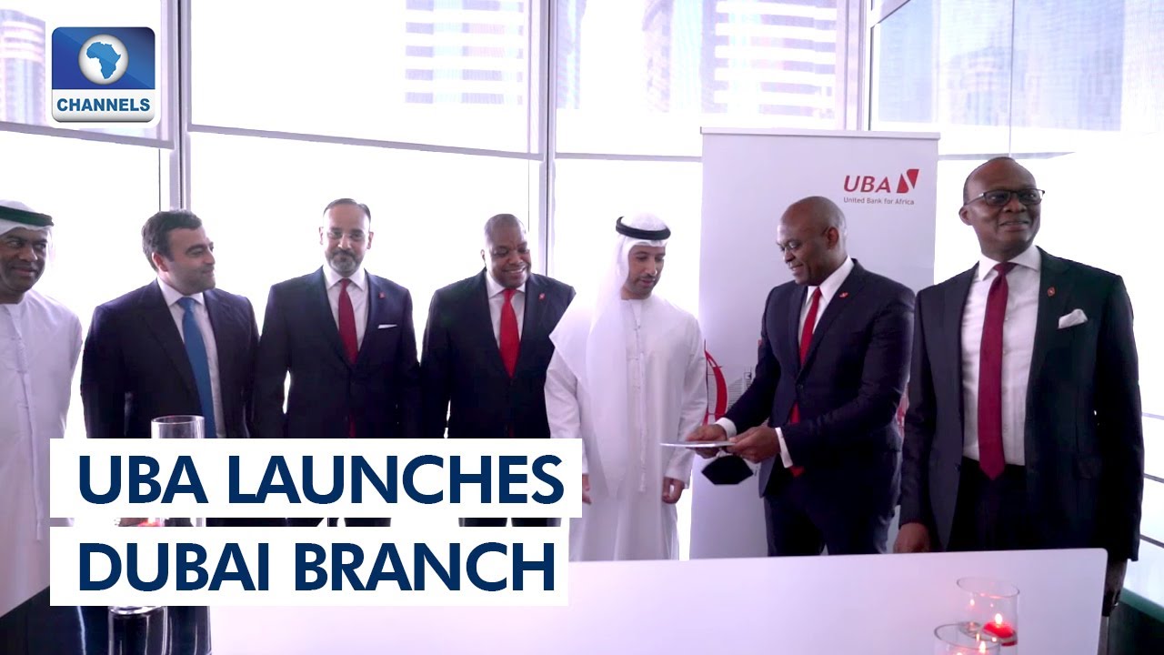 UBA Launches Dubai Branch, Promises To Facilitate Trade Into Africa