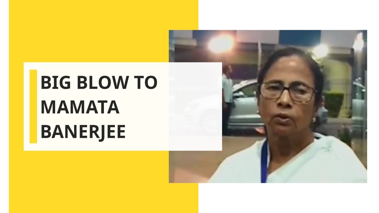 Big blow to Mamata Banerjee