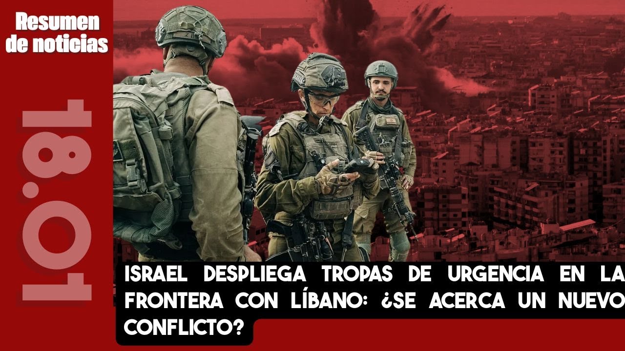 Israel despliega tropas de urgencia en la frontera con Líbano: ¿Se acerca un nuevo conflicto?