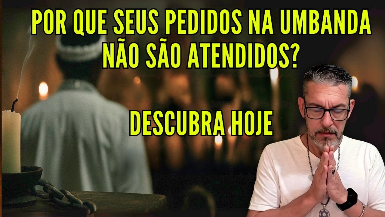 URGENTE: O Motivo Oculto Que Faz Seus Pedidos Não Acontecerem na Umbanda