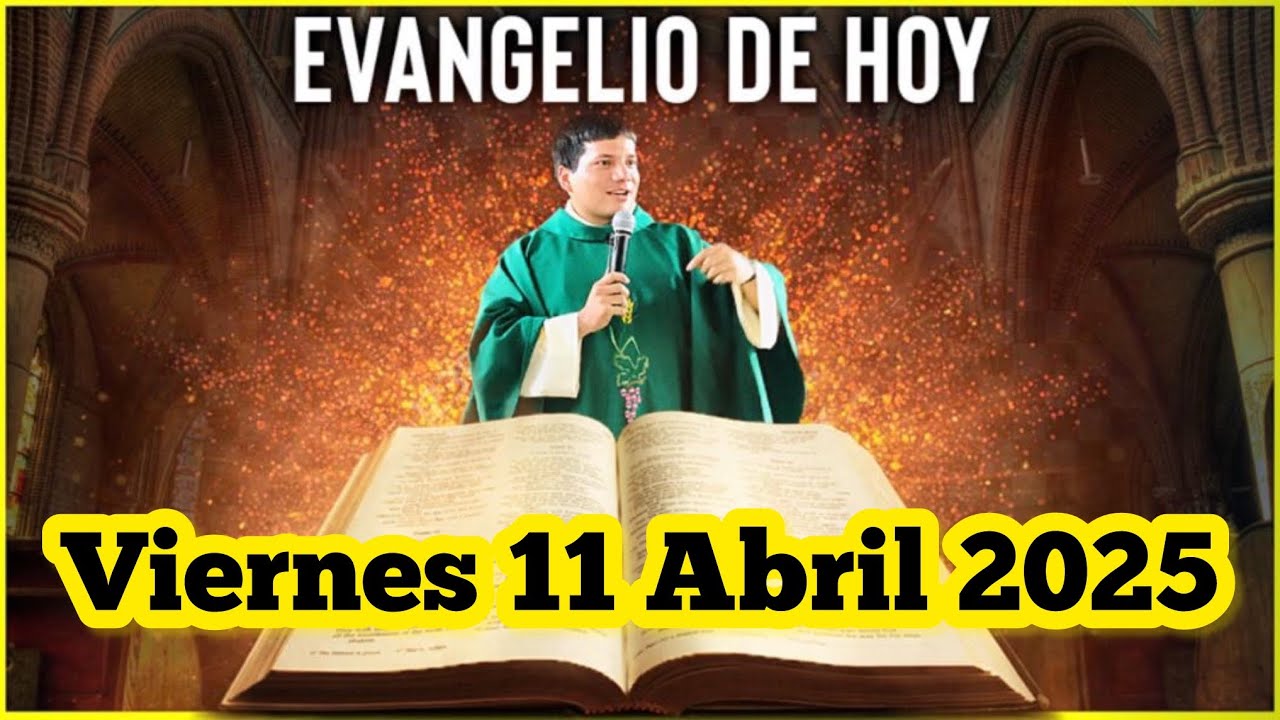 EVANGELIO DE HOY Viernes 11 Abril 2025 con el Padre Marcos Galvis