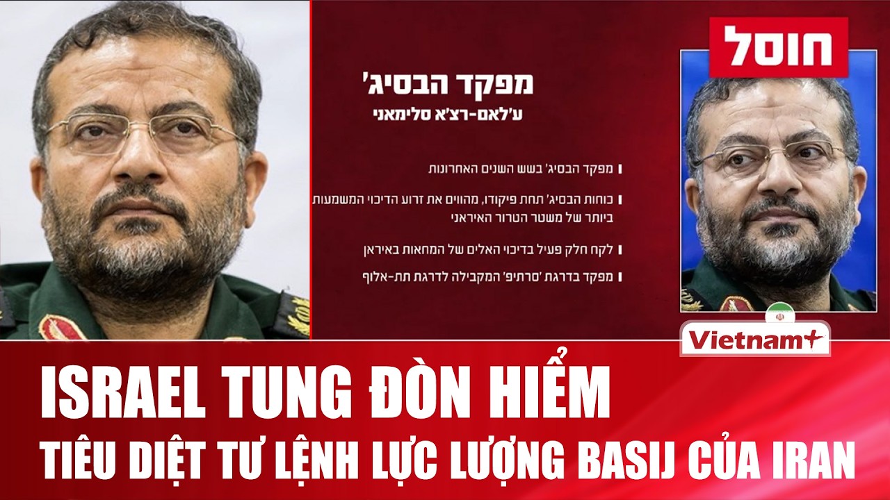 Israel không kích ác liệt, tuyên bố tiêu diệt tư lệnh lực lượng Basij của Iran