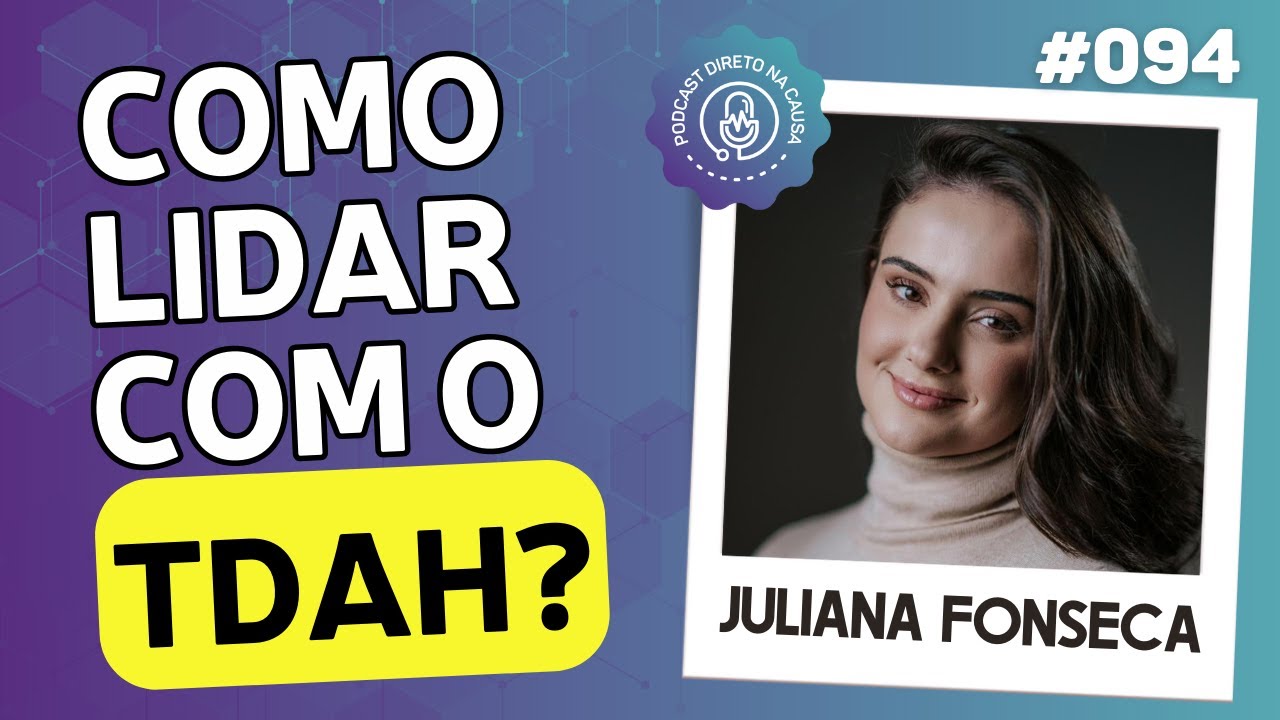 Como lidar com o TDAH? - Juliana Fonseca | Santacast #094