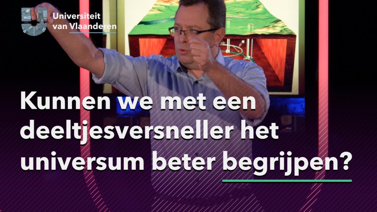 Hoe kunnen we met die deeltjesversneller in Cern het heelal beter begrijpen?