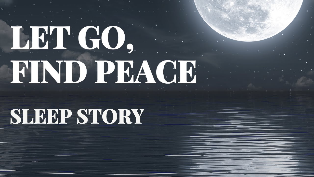 Bedtime Story for Grown Ups:  Let Go, Find Peace