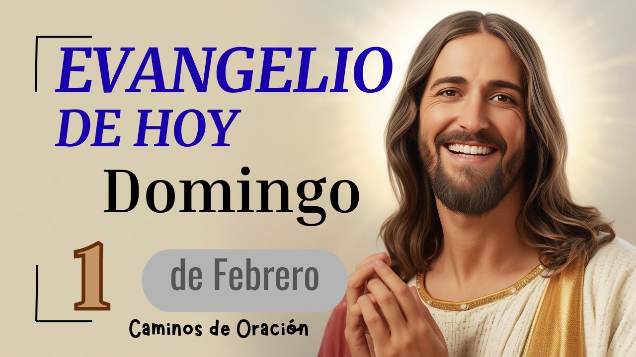 Evangelio de HOY. Domingo 1 de febrero de 2026 | Bienaventurados los que confían en Dios (Mt 5,1-12)