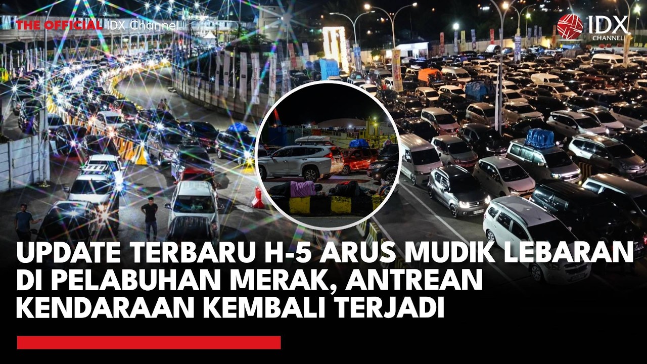 Update Terbaru H-5 Arus Mudik Lebaran di Pelabuhan Merak, Antrean Kendaraan Kembali Terjadi