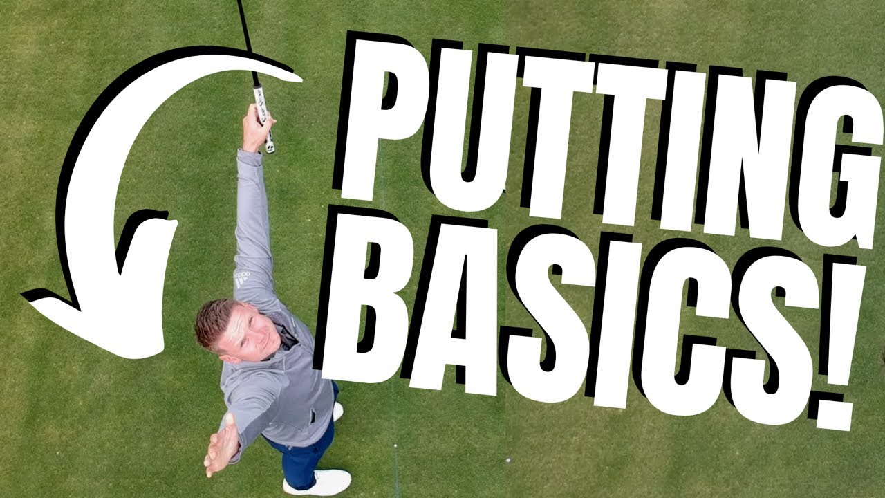 HOW TO HOLE MORE PUTTS - THE BASICS