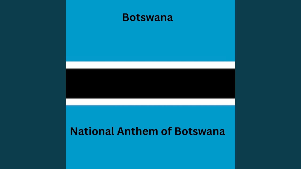 National Anthem of Botswana