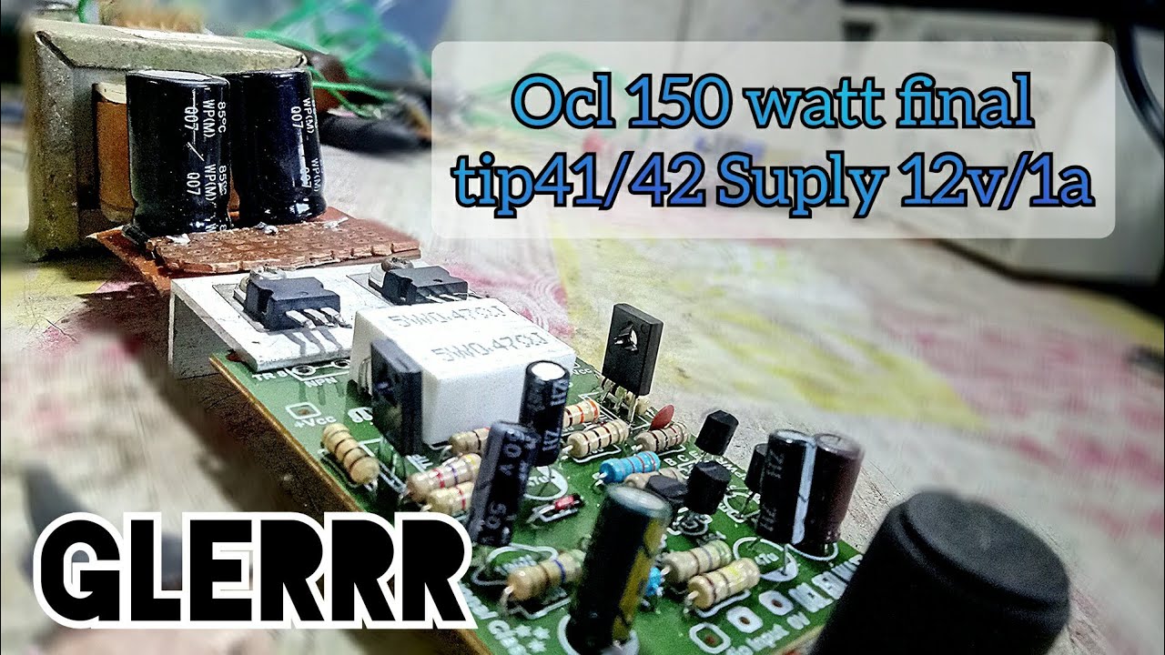 Merakit sampai Cek Sound Ocl 150 watt pakai final TIP41/42 suply satu amper suaranya jernih banget