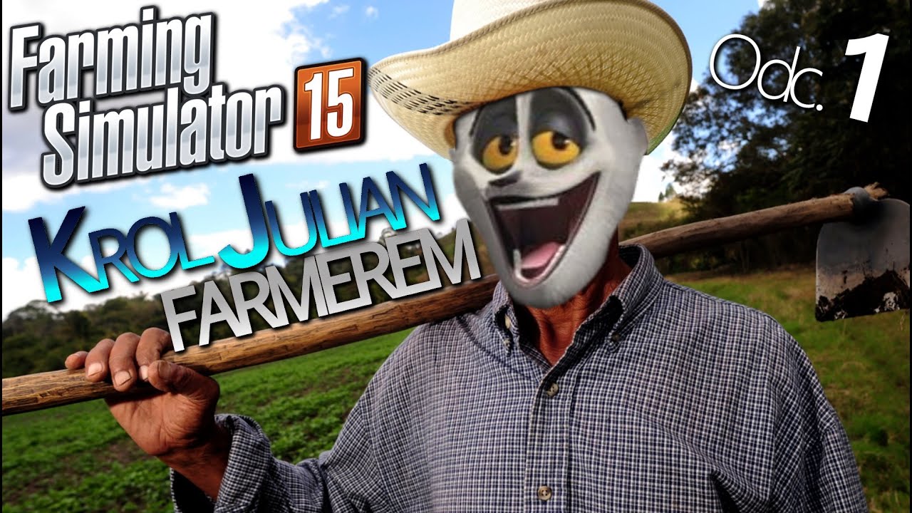 KRÓL JULIAN FARMEREM - ODC. 1 | Farming Simulator 2015