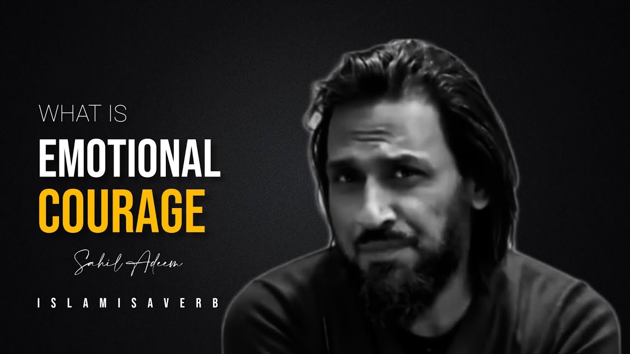 What Is Emotional Courage ? Explained By Sir Sahil Adeem.