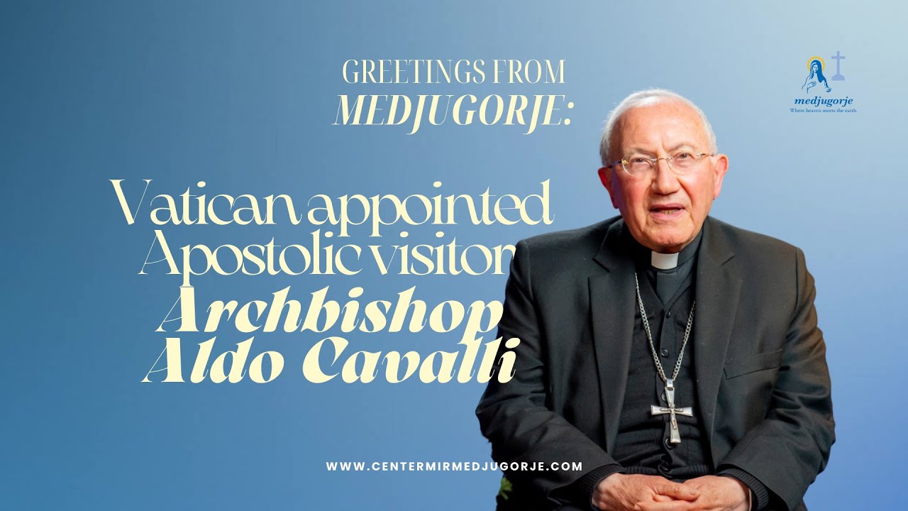 Greetings from Medjugorje: Vatican appointed Apostolic visitor Archbishop Aldo Cavalli