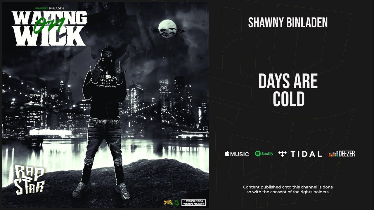 Shawny Binladen - ''Days Are Cold'' (Waiting on Wick)