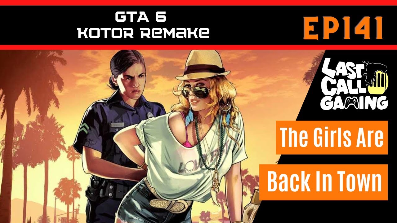 GTA 6 & Star Wars KOTOR - LastCallGaming A Video Game Podcast Ep141