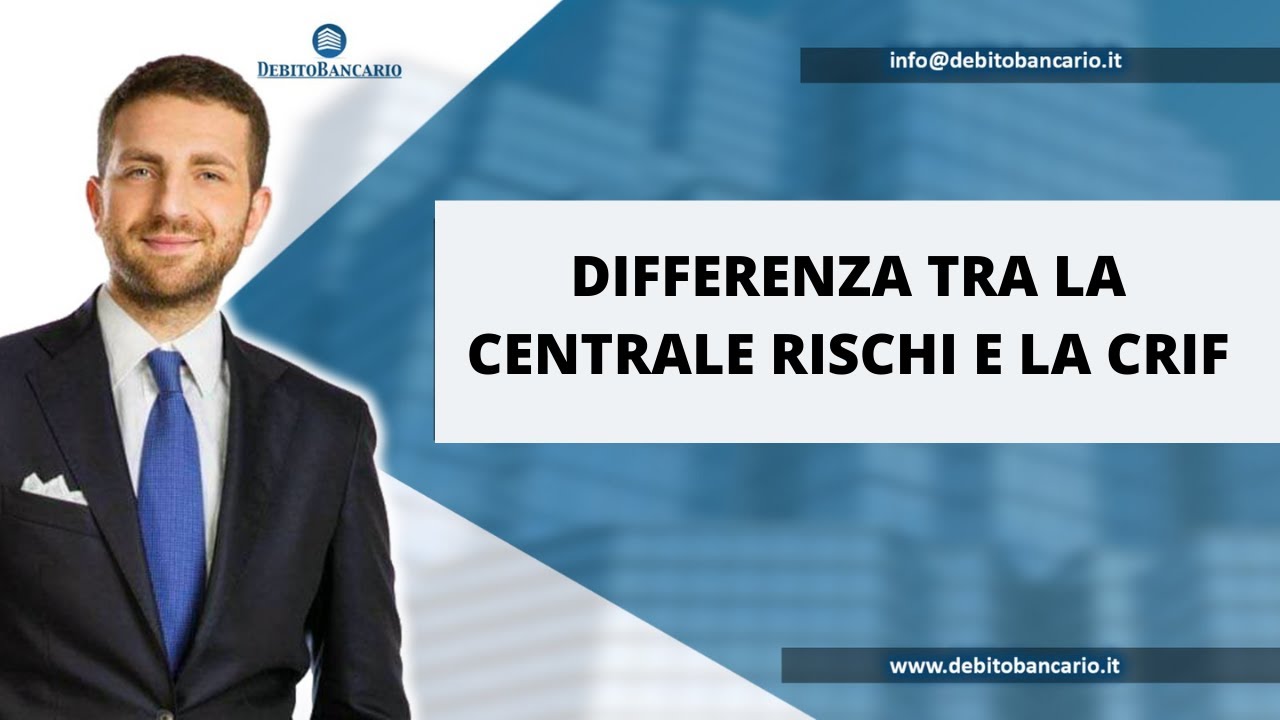DIFFERENZA TRA LA CENTRALE RISCHI E LA CRIF