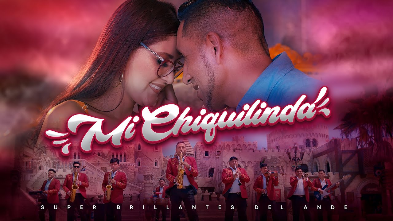 MI CHIQUILINDA -  Super Brillantes del Ande