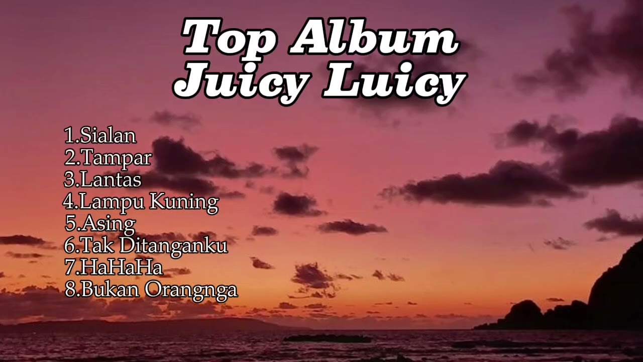 Juicy Luicy - Top Album | Sialan | Tampar | Lantas | Lampu Kuning | Asing | Tak Ditanganku | HaHaHa