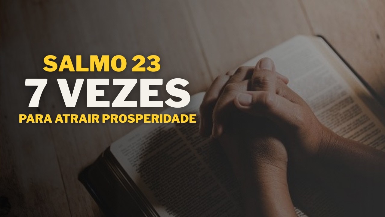SALMO 23 ORAÇÃO PODEROSA PARA SEU CÁLICE TRANSBORDA