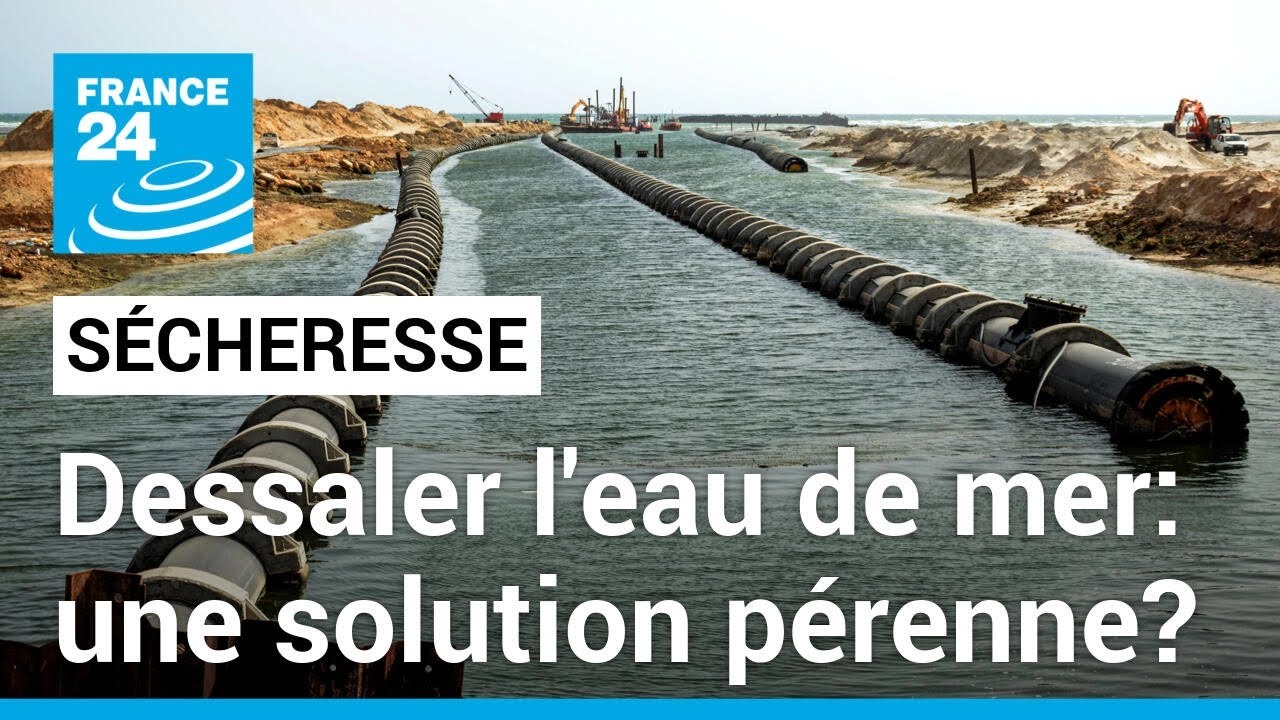 Dessaler l'eau de mer: une solution pour lutter contre les s&eacute;cheresses? &bull; FRANCE 24