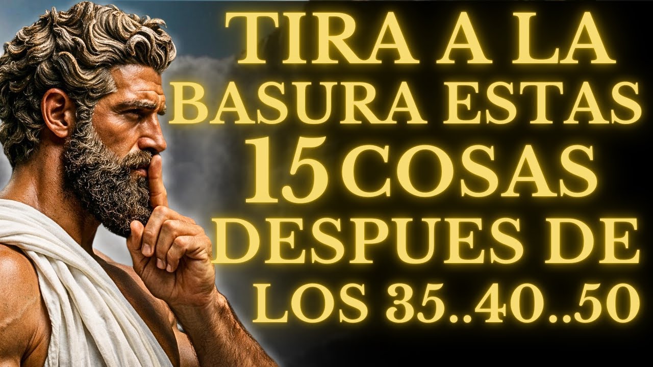 QUITA  ESTAS 15 Cargas de tu VIDA EN SILENCIO para SER FELIZ Después de los 40, 50… l ESTOICISMO