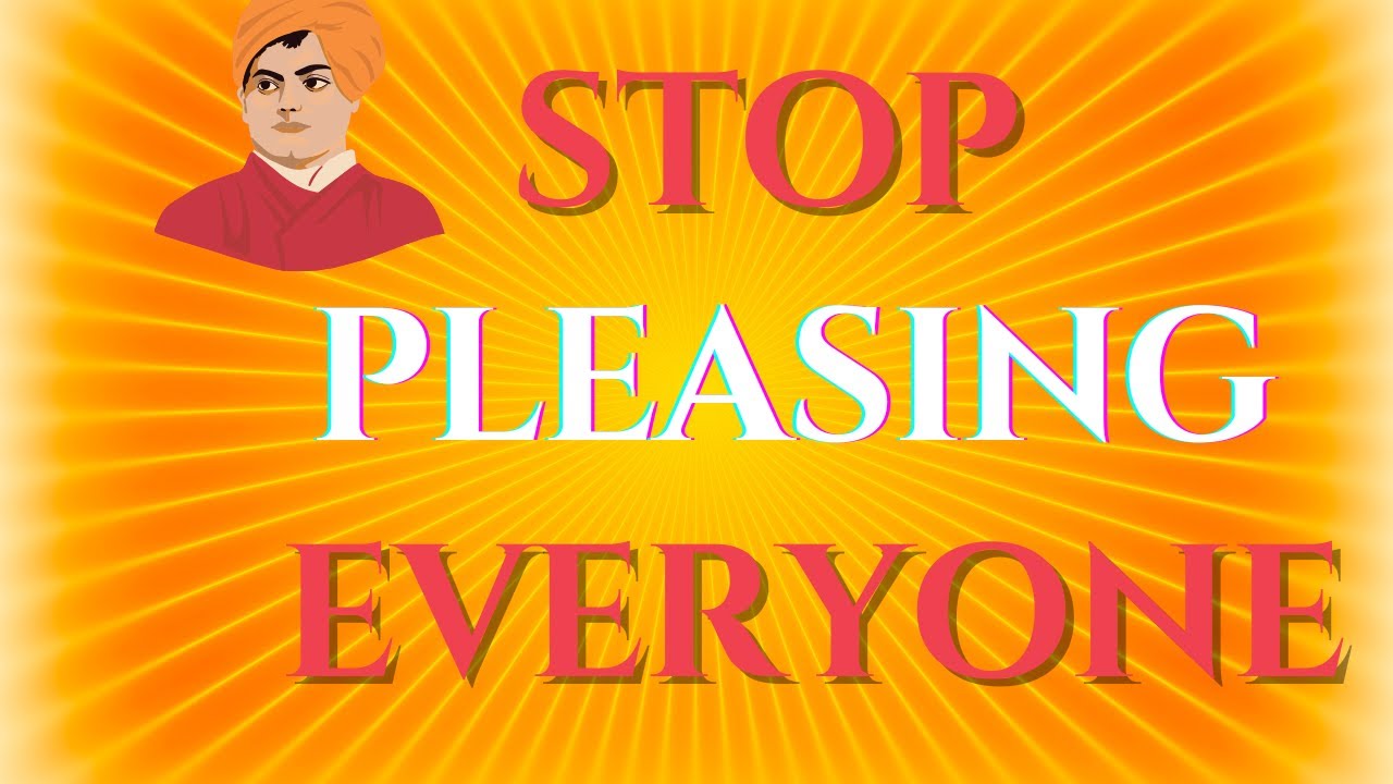 Stop Pleasing Everyone NOW! Vivekananda's Warning