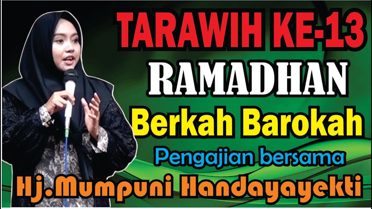 TARAWIH KE-13 BERSAMA Hj.MUMPUNI HANDAYAYEKTI SEMOGA PUASA KITA DIRIDHOI OLEH ALLAH BERKAH BAROKAH