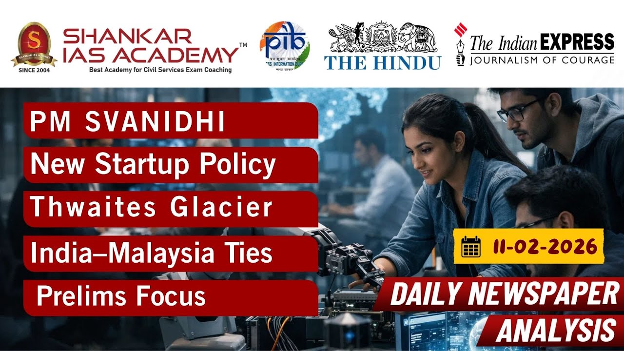 UPSC DCA 11 Feb 2026 | PM SVANidhi, Deep Tech Rules, Thwaites Glacier & India–Malaysia Reset | UPSC