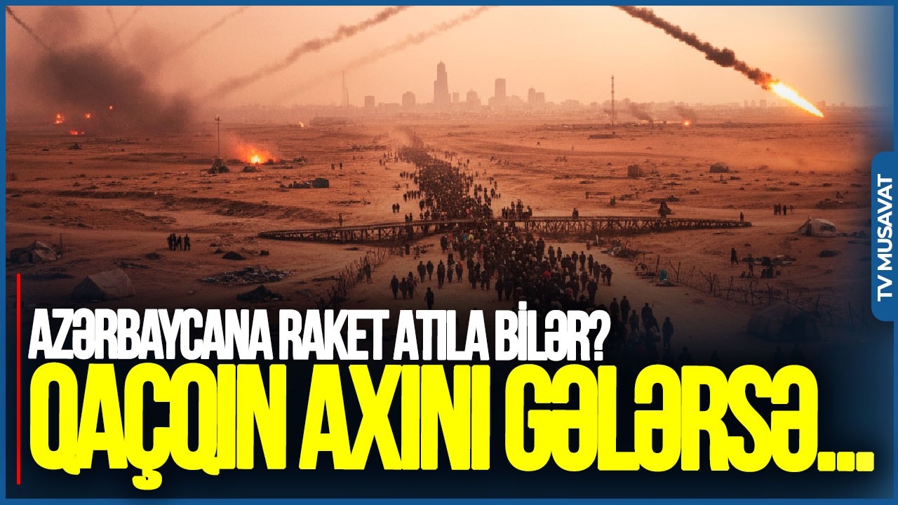 Azərbaycana RAKET ATILA bilər? İrandan Azərbaycana qaçqın axını gələrsə... - Azad İsazadədən PROQNOZ