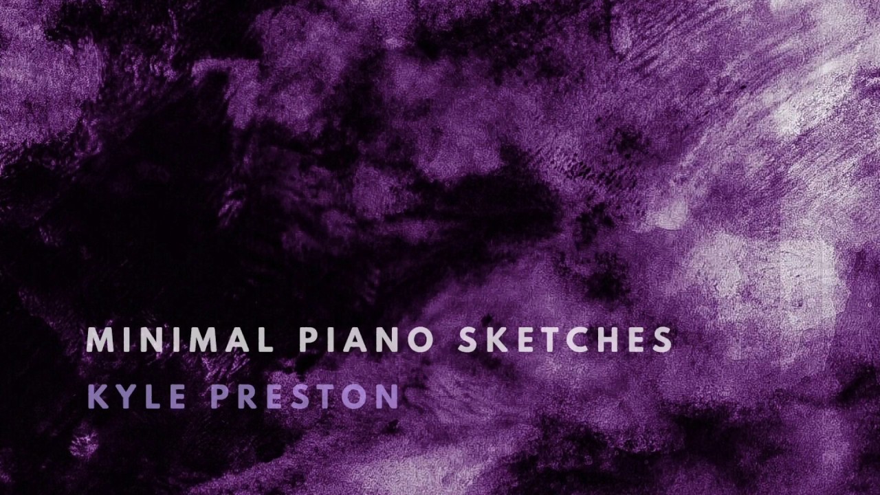 Growth - Minimal Piano Sketches - Kyle Preston