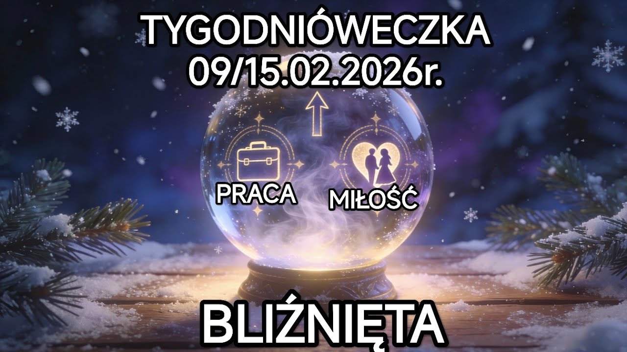 BLIŹNIĘTA & TYGODNIÓWECZKA 09./15.02.2026r. na MIŁOŚĆ 💌 PRACĘ