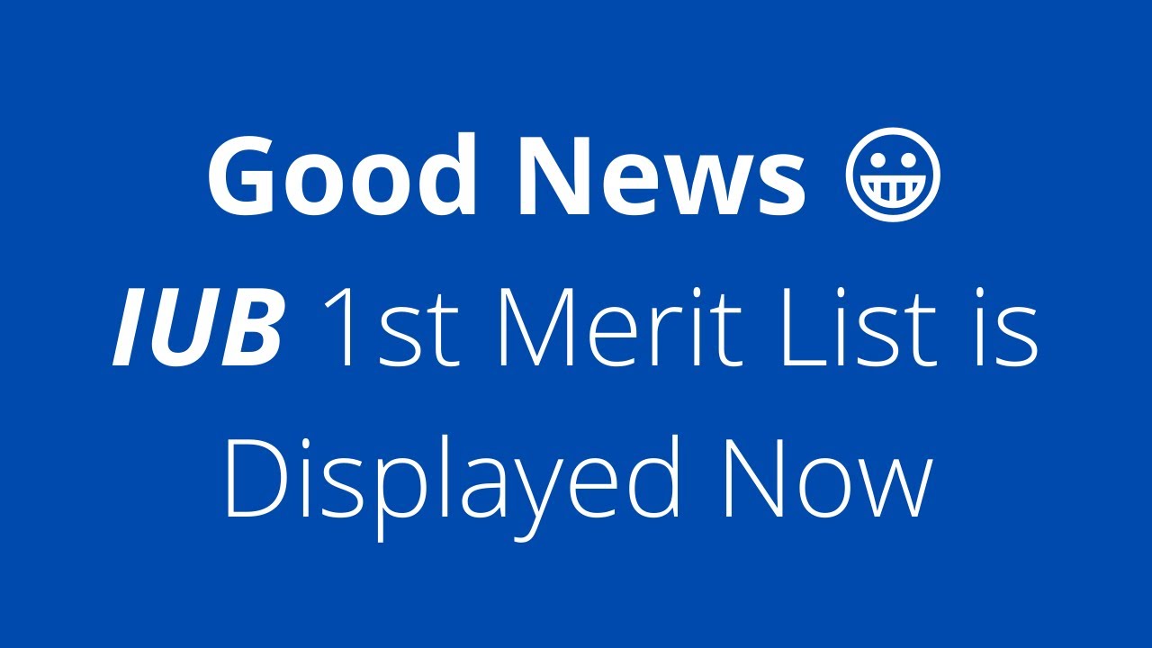 IUB 1st Merit List is Displayed Now. || IUB Admission 2021