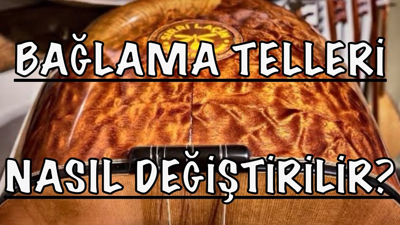 SIRRI LAÇİN ~ BAĞLAMA TELLERİ NASIL DEĞİŞTİRİLİR?