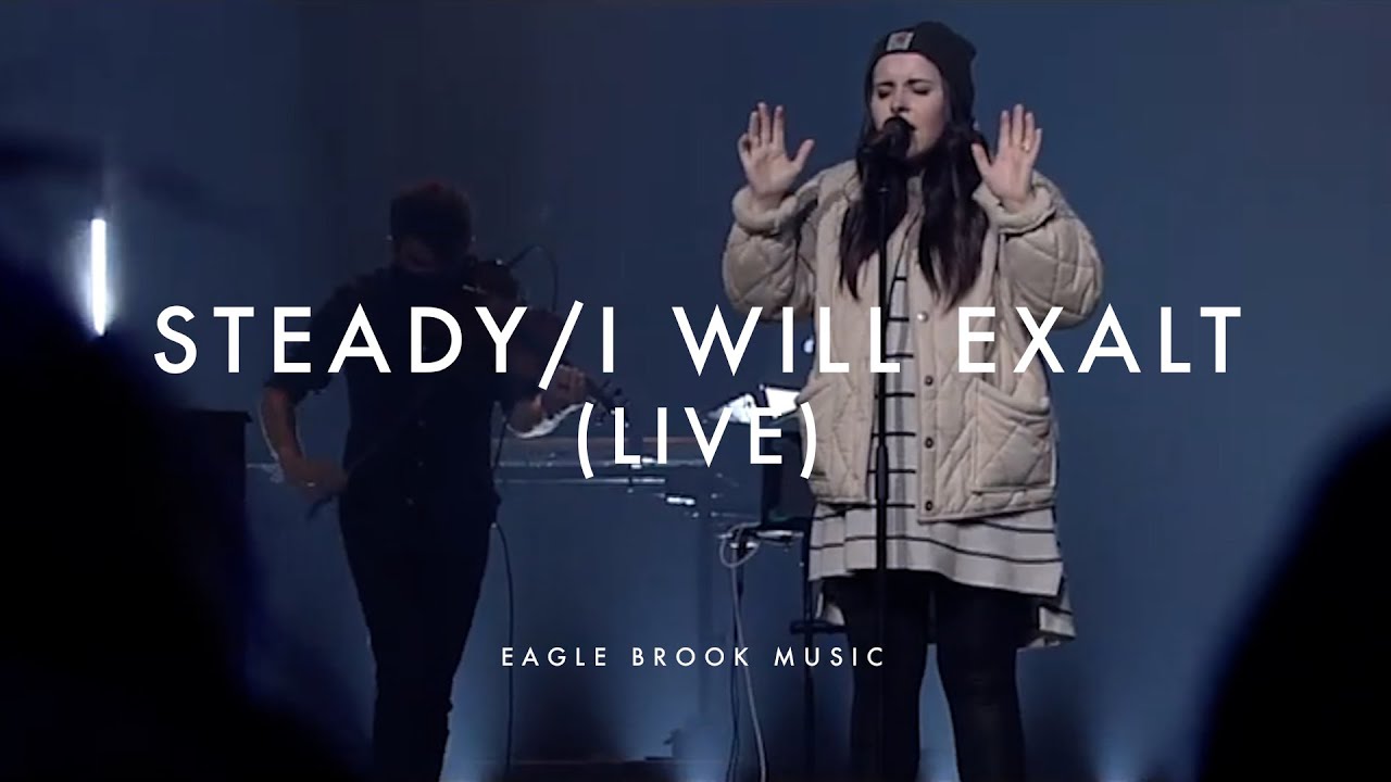 Steady / I Will Exalt (Live - Night Of Worship) // Eagle Brook Music