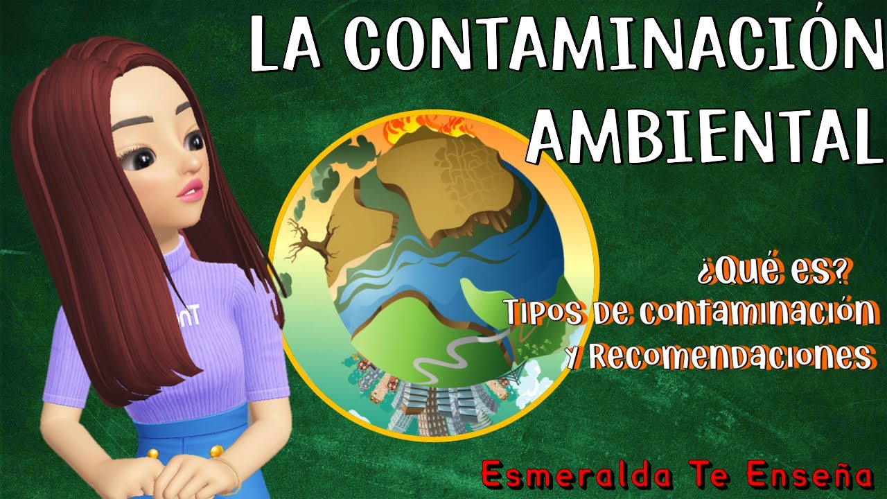 La contaminaci&oacute;n ambiental y sus tipos