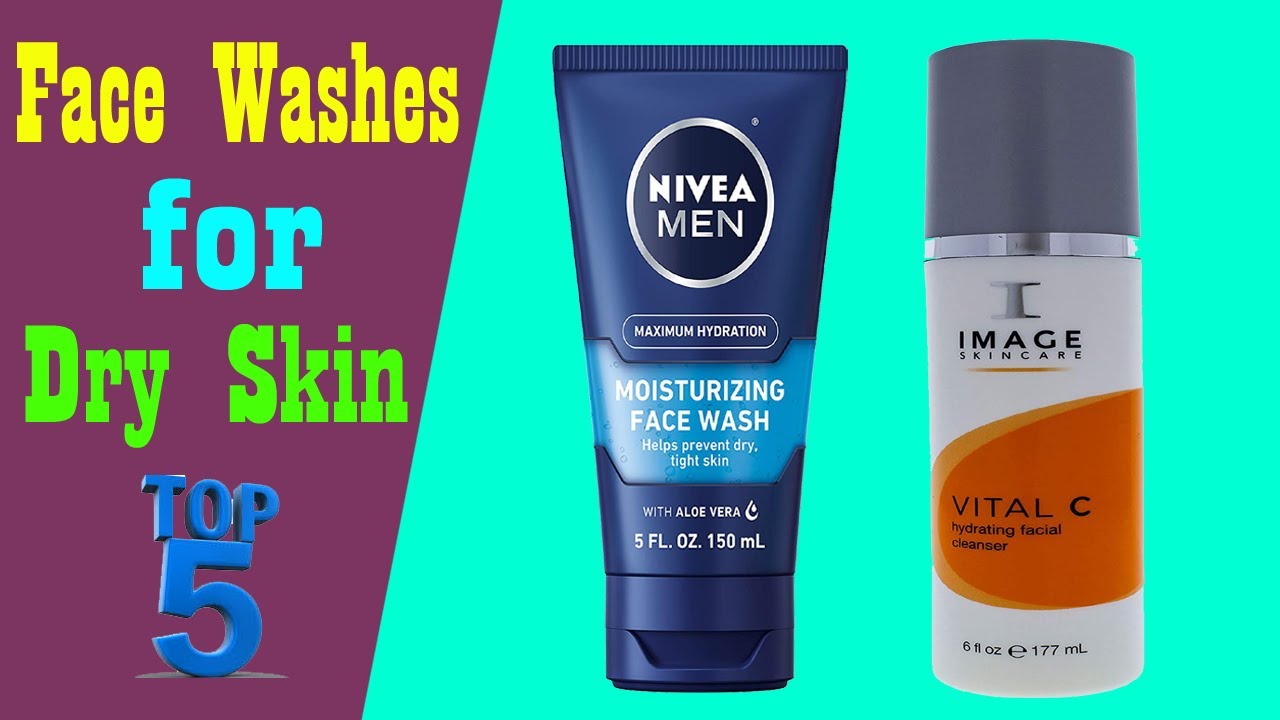 Top 5 Best Hydrating Face Washes for Dry Skin 2020