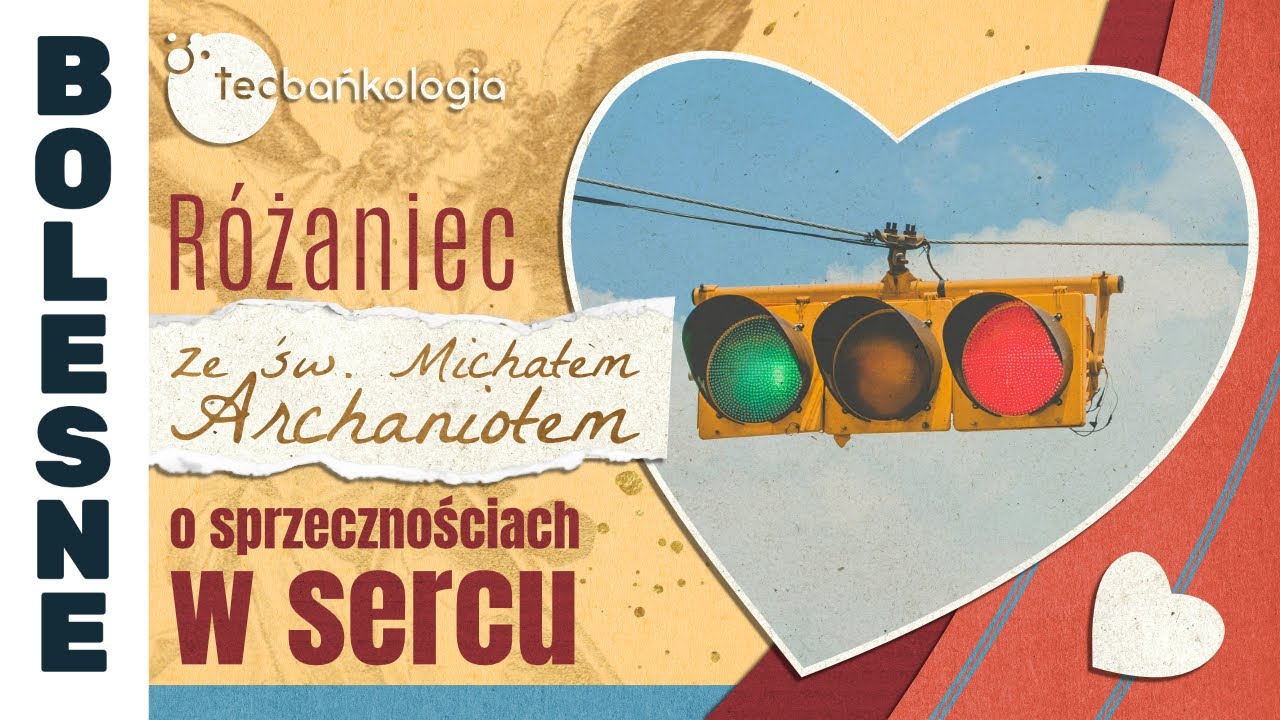Różaniec Teobańkologia ze św. Michałem Archaniołem o sprzecznościach w sercu 11.03 Wtorek