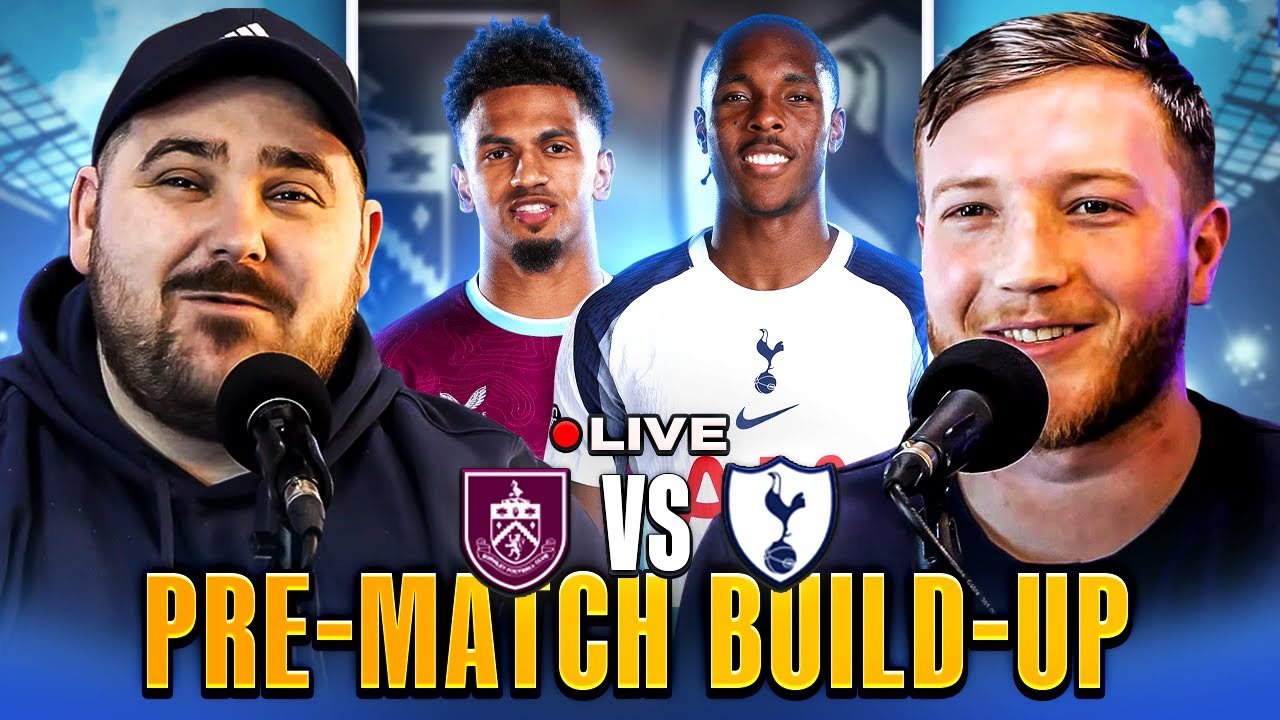 BURNLEY vs TOTTENHAM HOTSPUR | MATCH DAY LIVE | PREMIER LEAGUE