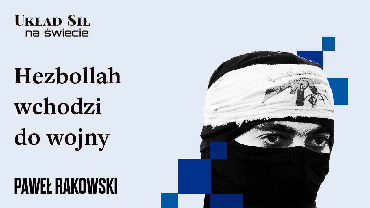 Paweł Rakowski - Hezbollah wchodzi do wojny, Arabowie obserwują