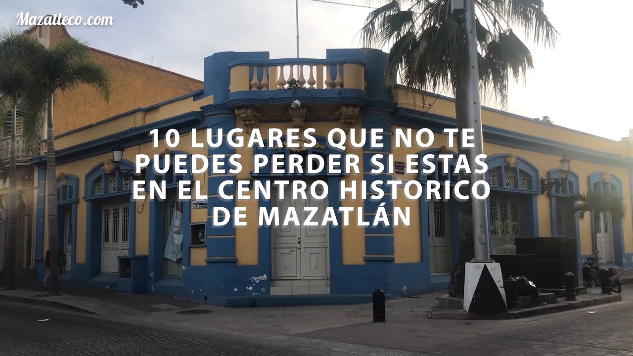10 Lugares de Mazatlán que tienes que conocer - Centro histórico #Mazatlan